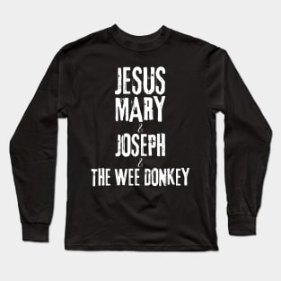 Ted Hastings Quotes - Jesus Mary and Joseph and the Wee Donkey Long Sleeve T-Shirt